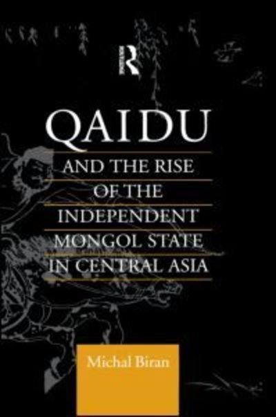 Cover for Michal Biran · Qaidu and the Rise of the Independent Mongol State In Central Asia - Central Asia Research Forum (Hardcover Book) (1997)