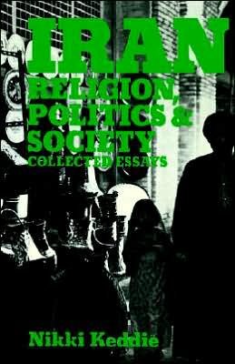 Cover for Nikki R. Keddie · Iran: Religion, Politics and Society: Collected Essays (Paperback Book) (1983)