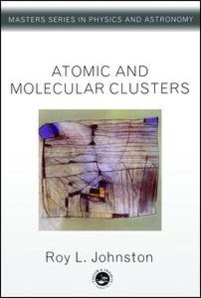 Cover for Roy L. Johnston · Atomic and Molecular Clusters - Master's Series in Physics and Astronomy (Paperback Book) (2002)