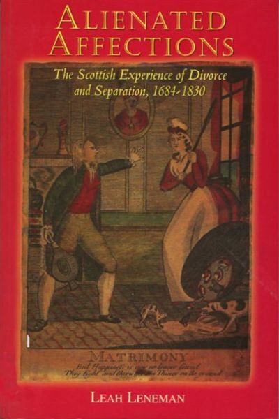 Cover for Leah Leneman · Alienated Affections: Divorce and Separation in Scotland 1684-1830 (Paperback Book) (1998)