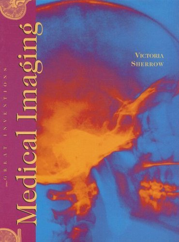 Cover for Victoria Sherrow · Medical Imaging (Great Inventions) (Hardcover Book) (2007)