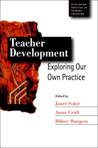 Cover for Janet Soler · Teacher Development: Exploring Our Own Practice - Developing Practice in Primary Education series (Paperback Book) (2000)
