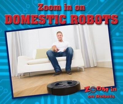Cover for Jill Sherman · Zoom in on Domestic Robots (Hardcover Book) (2017)