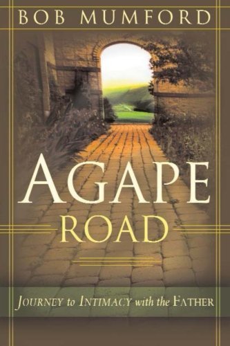 Cover for Bob Mumford · Agape Road: Journey to Intimacy with the Father (Lifechangers Library) (Paperback Book) (2006)