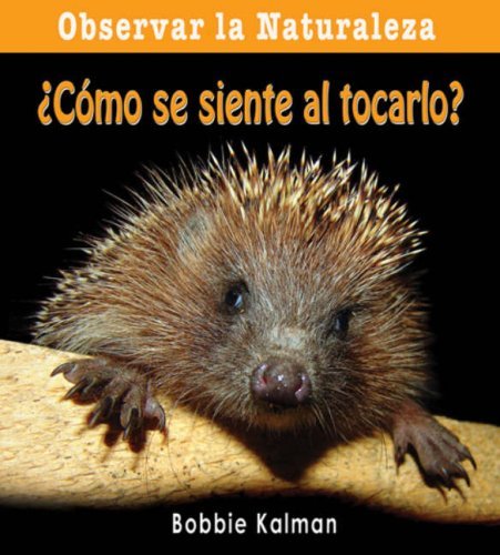 Cover for Bobbie Kalman · Como Se Siente Al Tocarlo?/ How Does It Feel? (Observar La Naturaleza) (Spanish Edition) (Paperback Book) [Spanish, 1 edition] (2008)