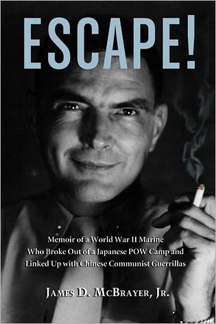 Cover for McBrayer, James D., Jr. · Escape!: Memoir of a World War II Marine Who Broke Out of a Japanese POW Camp and Linked Up with Chinese Communist Guerrillas (Paperback Book) (2011)