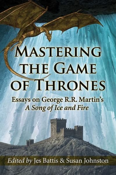 Cover for Susan Johnston · Mastering the Game of Thrones: Essays on George R.R. Martin's A Song of Ice and Fire (Paperback Book) (2015)
