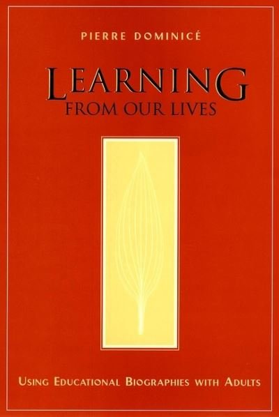 Cover for Pierre Dominice · Learning from Our Lives: Using Educational Biographies with Adults (Hardcover Book) (2000)