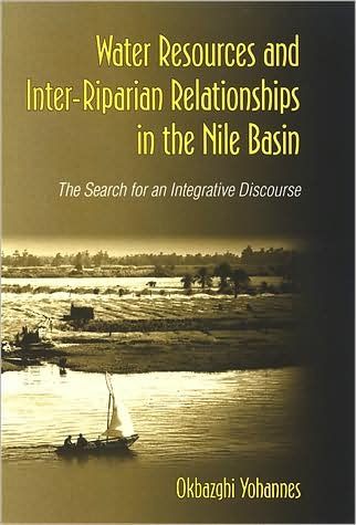 Cover for Okbazghi Yohannes · Water Resources and Inter-Riparian Relations in the Nile Basin: The Search for an Integrative Discourse - SUNY series in Global Politics (Hardcover Book) (2008)