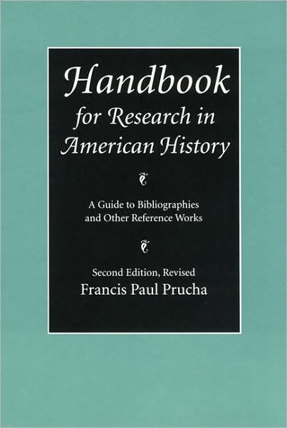 Cover for Francis Paul Prucha · Handbook for Research in American History: A Guide to Bibliographies and Other Reference Works (Second Edition Revised) (Paperback Book) [2 Revised edition] (1994)