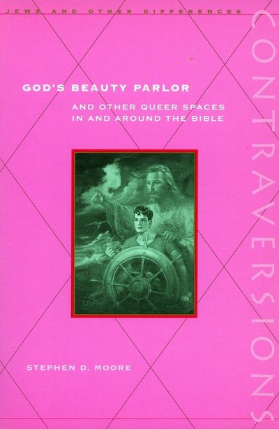 Cover for Stephen D. Moore · God's Beauty Parlor: And Other Queer Spaces in and Around the Bible - Contraversions: Jews and Other Differences (Hardcover Book) (2002)