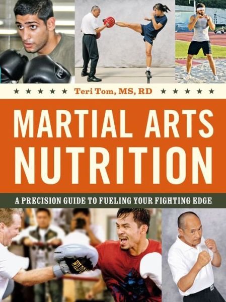 Cover for Teri Tom · Martial Arts Nutrition: a Precision Guide to Fueling Your Fighting Edge (Paperback Book) (2009)