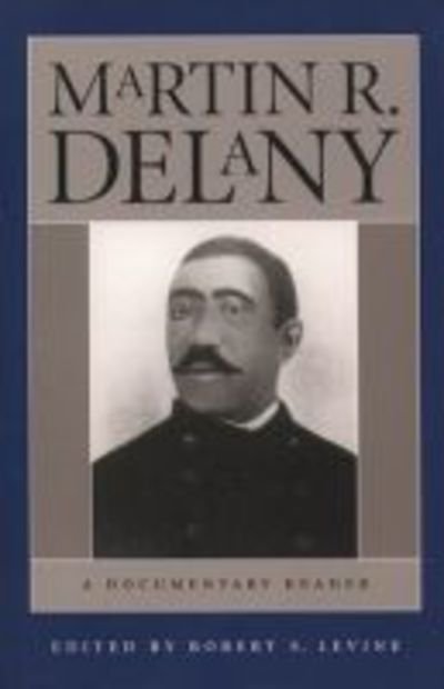 Cover for Robert S Levine · Martin R. Delany: A Documentary Reader (Paperback Book) [New edition] (2003)