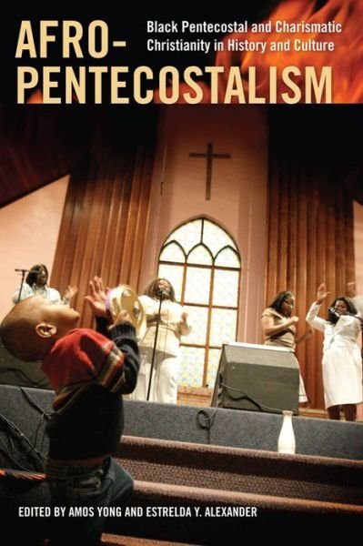 Cover for Amos Yong-Estrelda Y. Alexander · Afro-Pentecostalism: Black Pentecostal and Charismatic Christianity in History and Culture - Religion, Race, and Ethnicity (Paperback Book) (2011)