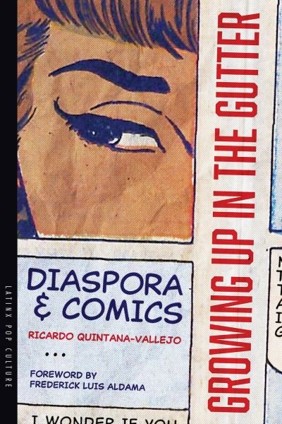 Cover for Ricardo Quintana-Vallejo · Growing Up in the Gutter: Diaspora and Comics - Latinx Pop Culture (Paperback Book) (2024)