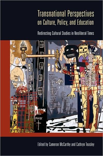 Cover for Cameron Mccarthy-Cathryn Teasley · Transnational Perspectives on Culture, Policy, and Education: Redirecting Cultural Studies in Neoliberal Times - Intersections in Communications and Culture (Paperback Book) [New edition] (2008)