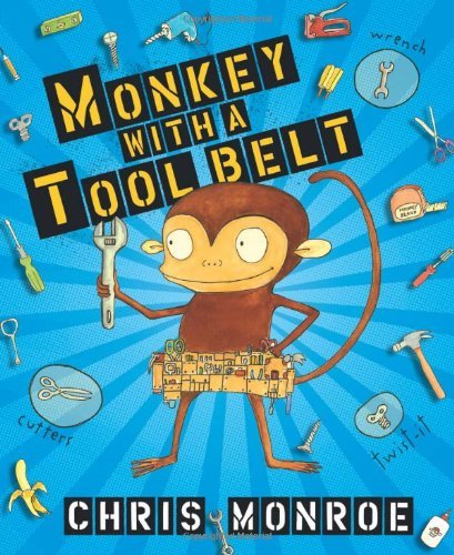 Cover for Chris Monroe · Monkey with a Tool Belt - Monkey with a Tool Belt (Hardcover Book) (2008)