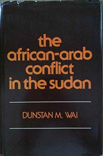 Cover for Dunstan M. Wai · African-Arab Conflict in the Sudan (Hardcover Book) (1980)