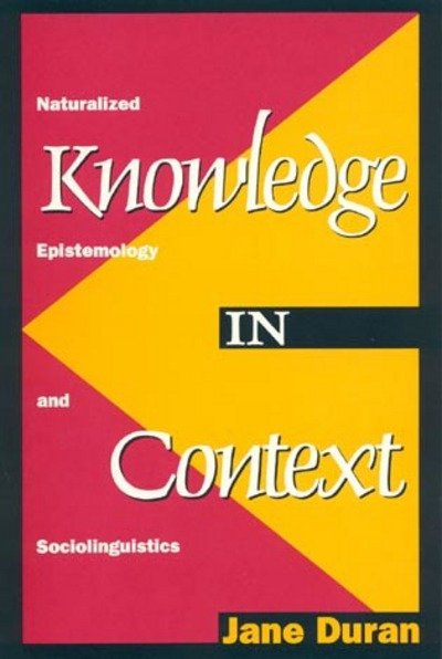 Cover for Jane Duran · Knowledge in Context: Naturalized Epistemology and Sociolinguistics (Hardcover Book) (1994)