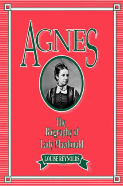 Cover for Louise Reynolds · Agnes: The Biography of Lady Macdonald - Women's Experience Series (Paperback Book) (1990)