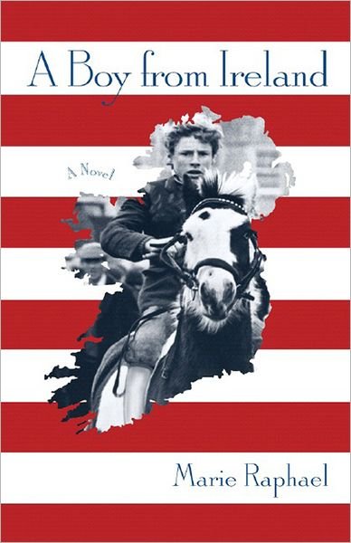 Cover for Marie Raphael · A Boy from Ireland: a Novel (Hardcover Book) (2007)