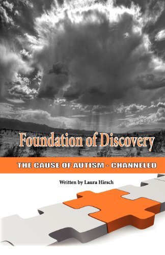 Cover for Laura Hirsch · Foundation of Discovery: the Cause of Autism - Channeled (Paperback Book) (2010)