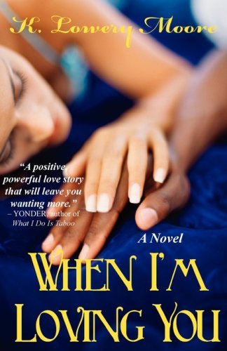 Cover for K. Lowery Moore · When I'm Loving You (Paperback Book) (2009)