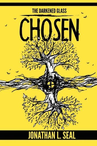 Cover for Jonathan L. Seal · The Darkened Glass: Chosen (Paperback Book) (2011)