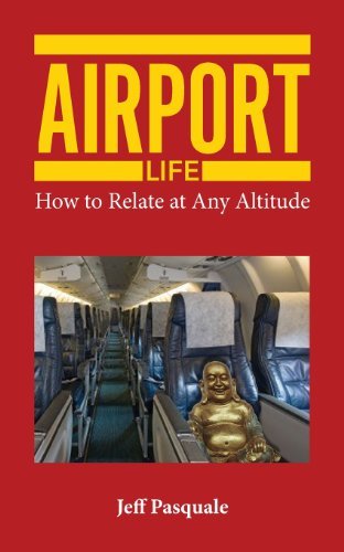 Cover for Jeff Pasquale · Airport Life: How to Relate at Any Altitude (Paperback Book) (2014)