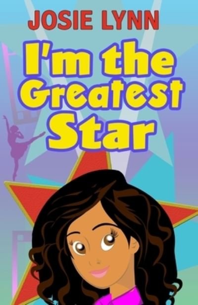 Cover for Josie Lynn · I'm the Greatest Star (Paperback Book) (2018)