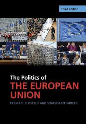 Cover for Lelieveldt, Herman (Universiteit Utrecht, The Netherlands) · The Politics of the European Union - Cambridge Textbooks in Comparative Politics (Hardcover Book) [3 Revised edition] (2023)