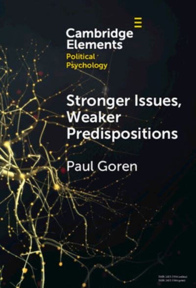 Cover for Goren, Paul (University of Minnesota) · Stronger Issues, Weaker Predispositions: Abortion, Gay Rights, and Authoritarianism - Elements in Political Psychology (Hardcover Book) (2025)