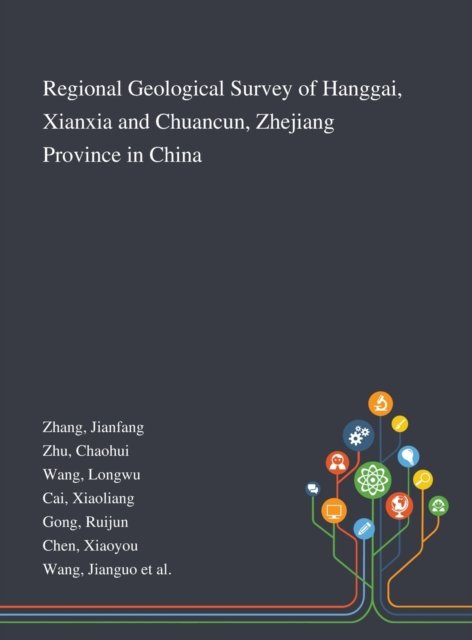 Cover for Jianfang Zhang · Regional Geological Survey of Hanggai, Xianxia and Chuancun, Zhejiang Province in China (Hardcover Book) (2020)