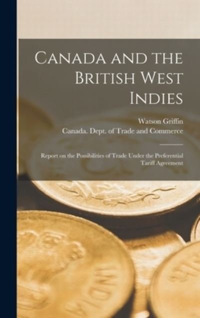 Cover for Watson 1860-1952 Griffin · Canada and the British West Indies [microform] (Hardcover Book) (2021)