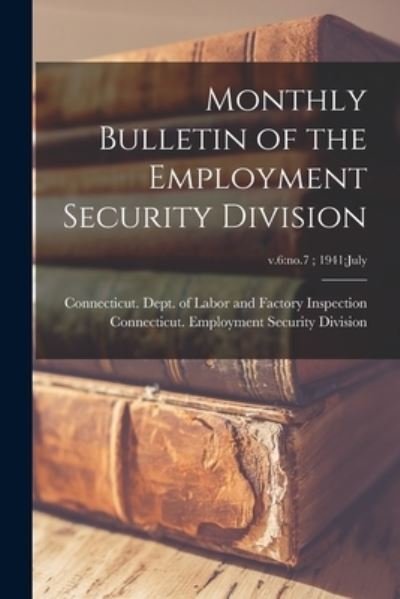 Cover for Connecticut Dept of Labor and Factory · Monthly Bulletin of the Employment Security Division; v.6 (Paperback Book) (2021)