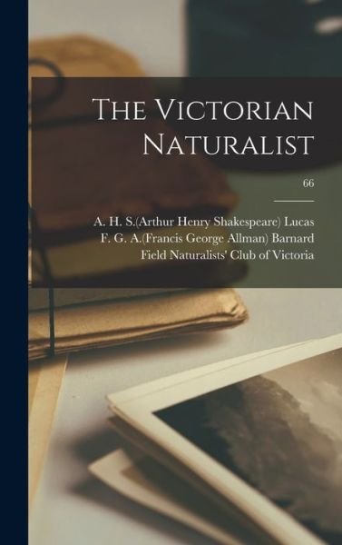 Cover for A H S (Arthur Henry Shakespe Lucas · The Victorian Naturalist; 66 (Hardcover Book) (2021)