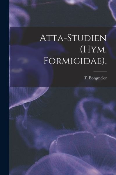 Cover for T Borgmeier · Atta-Studien (Hym. Formicidae). (Paperback Book) (2021)