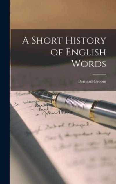 Cover for Bernard B 1892 Groom · A Short History of English Words (Hardcover Book) (2021)