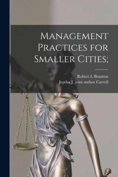 Cover for Robert L Brunton · Management Practices for Smaller Cities; (Paperback Book) (2021)