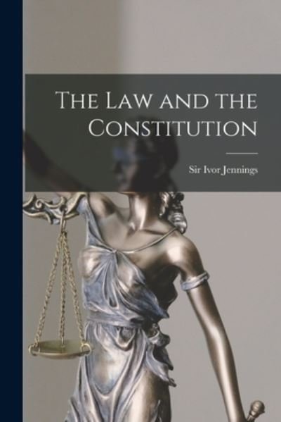 Cover for Sir Ivor Jennings · The Law and the Constitution (Paperback Book) (2021)