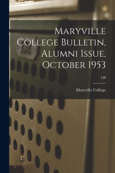 Cover for Maryville College · Maryville College Bulletin, Alumni Issue, October 1953; LII (Paperback Book) (2021)