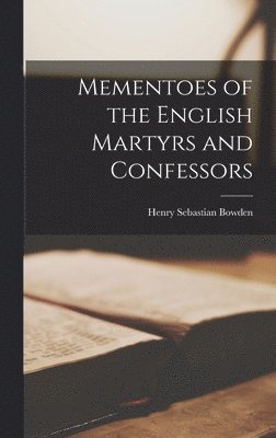 Cover for Bowden Henry Sebastian · Mementoes of the English Martyrs and Confessors (Book) (2022)