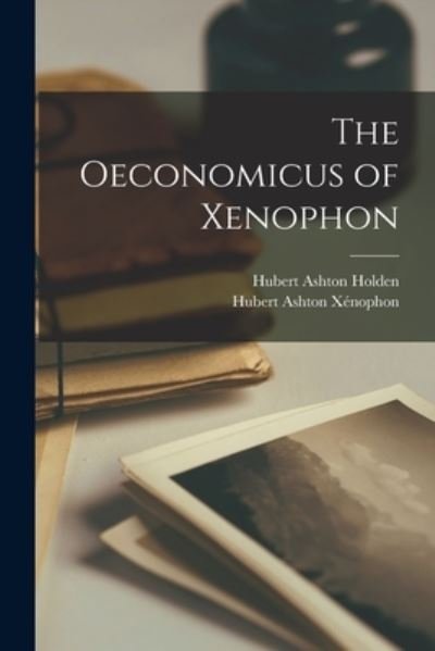 Cover for Hubert Ashton Holden · Oeconomicus of Xenophon (Book) (2022)
