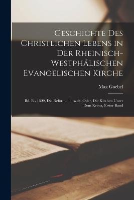 Cover for Max Goebel · Geschichte Des Christlichen Lebens in Der Rheinisch-Westphalischen Evangelischen Kirche (Paperback Book) (2022)