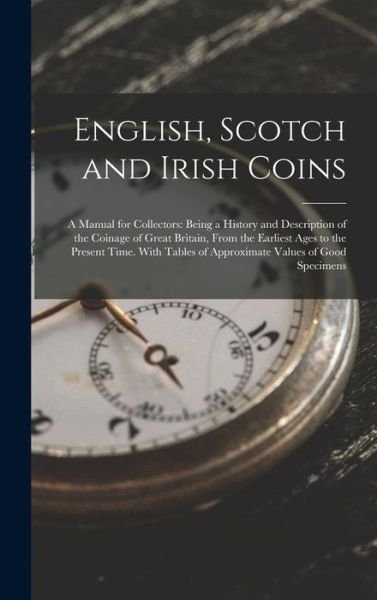 Cover for Anonymous · English, Scotch and Irish Coins : A Manual for Collectors (Book) (2022)