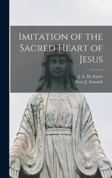 Cover for Peter J. (Peter Joseph) 181 Arnoudt · Imitation of the Sacred Heart of Jesus (Book) (2022)
