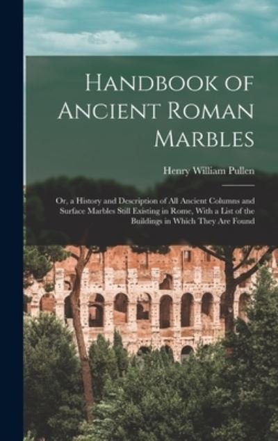 Cover for Henry William Pullen · Handbook of Ancient Roman Marbles (Book) (2022)
