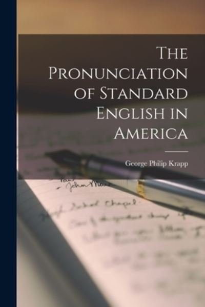 Cover for George Philip Krapp · Pronunciation of Standard English in America (Book) (2022)