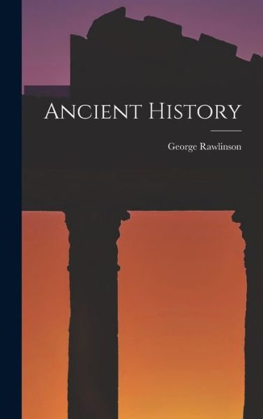 Cover for George Rawlinson · Ancient History (Book) (2022)