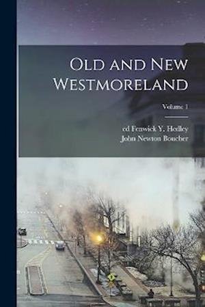 Cover for John Newton Boucher · Old and New Westmoreland; Volume 1 (Book) (2022)